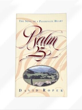 Psalm 23 The Song of a Passionate Heart by David Roper Christian Devotional